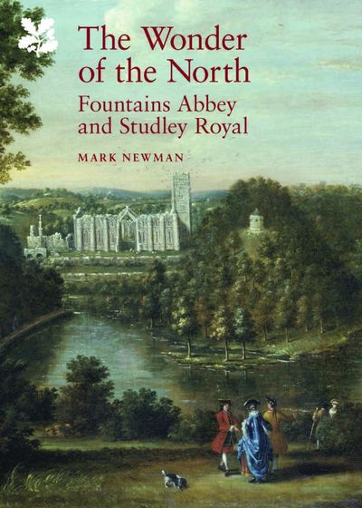 Cover of The Wonder of the North: Fountains Abbey and Studley Royal