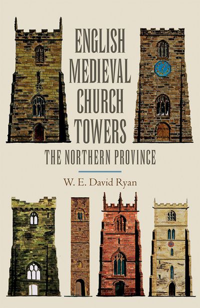 Cover of English Medieval Church Towers: The Northern Province